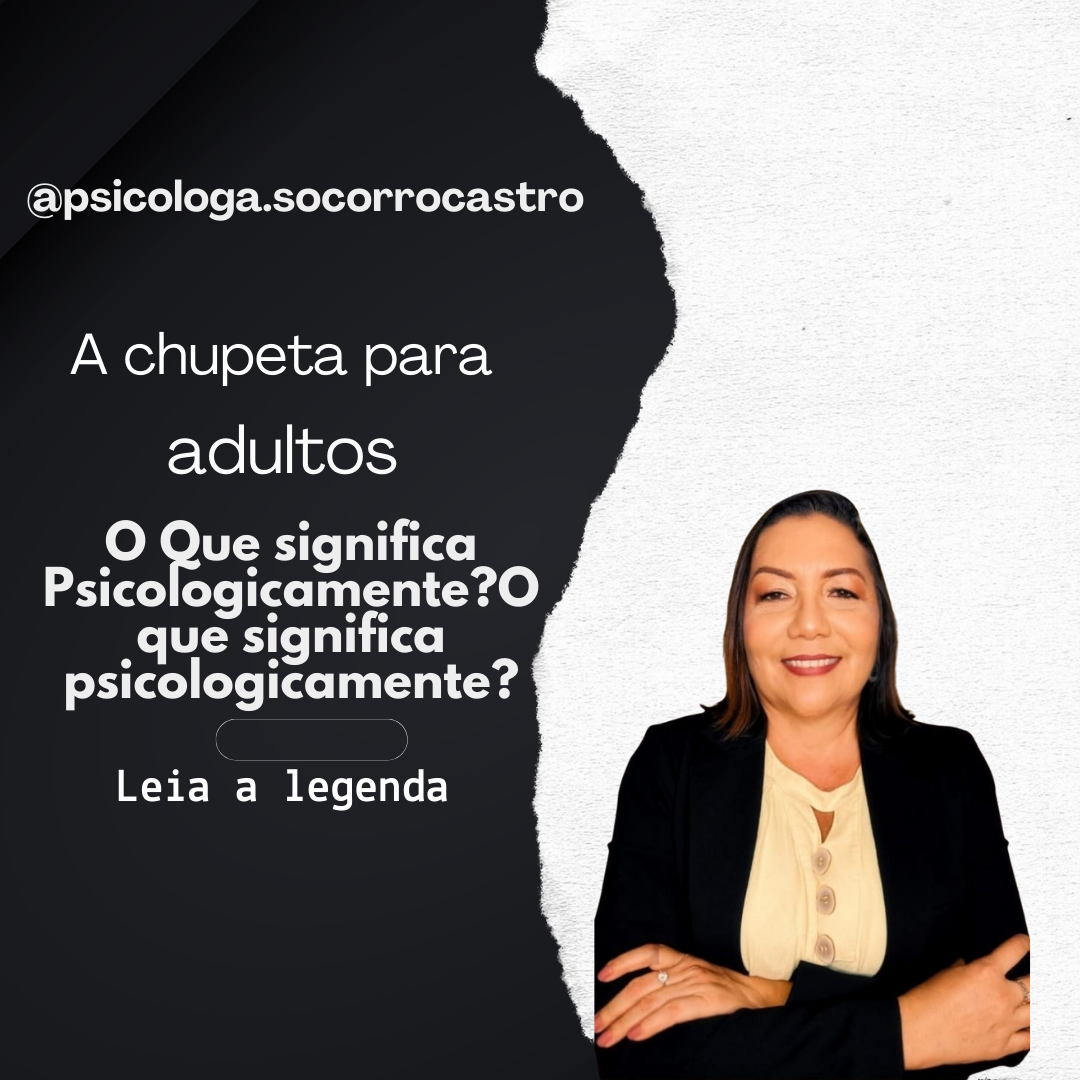 A chupeta para adultos: O que significa psicologicamente?
